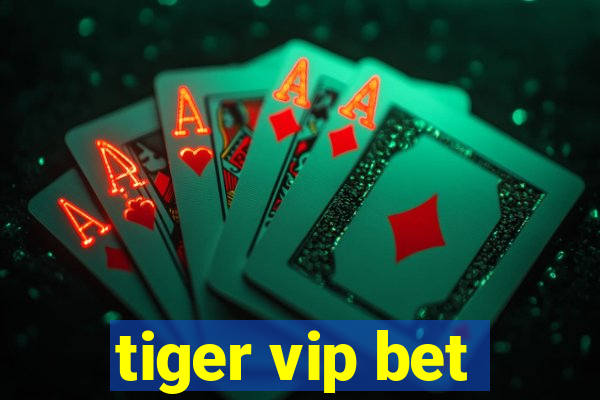 tiger vip bet